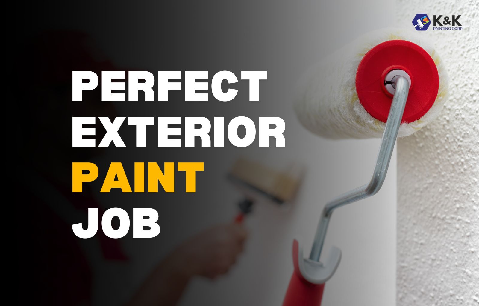 Long Lasting Paint The Exterior Painters Guide K & K Painting